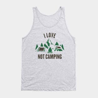 I Love Not Camping Tank Top